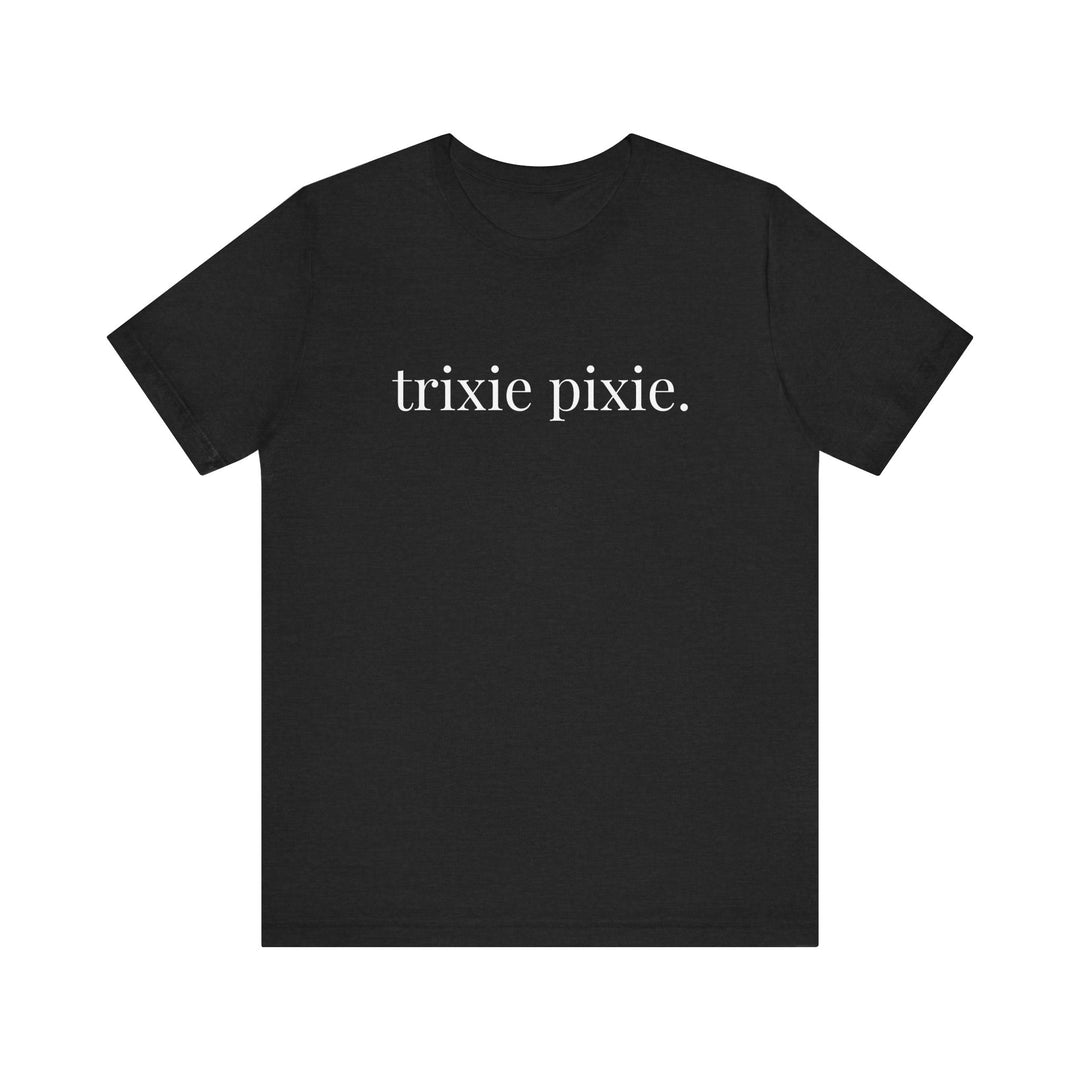 "Trixie Pixie" Jersey Double Sided Short Sleeve Tee