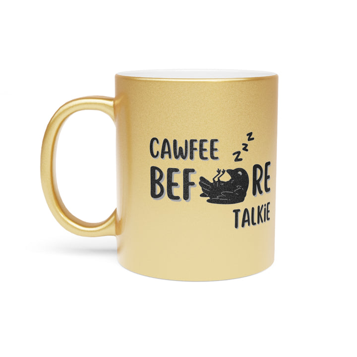 “Cawfee before Talkie” Crow Coffee Metallic Mug (Silver\Gold)