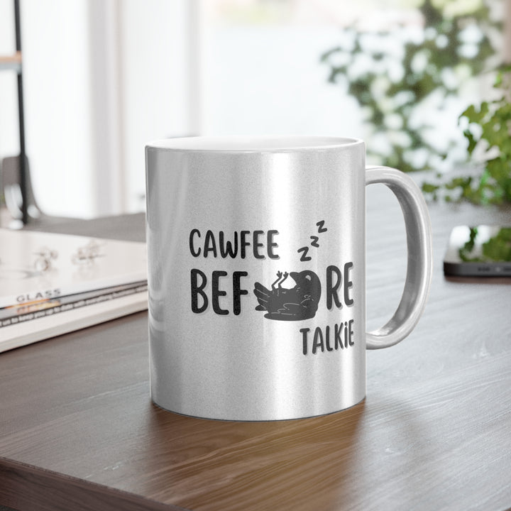 “Cawfee before Talkie” Crow Coffee Metallic Mug (Silver\Gold)