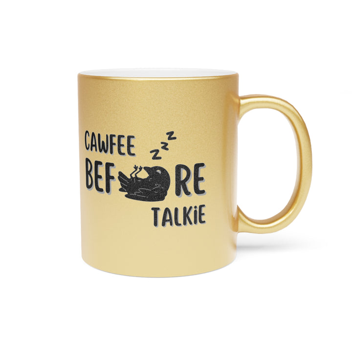 “Cawfee before Talkie” Crow Coffee Metallic Mug (Silver\Gold)