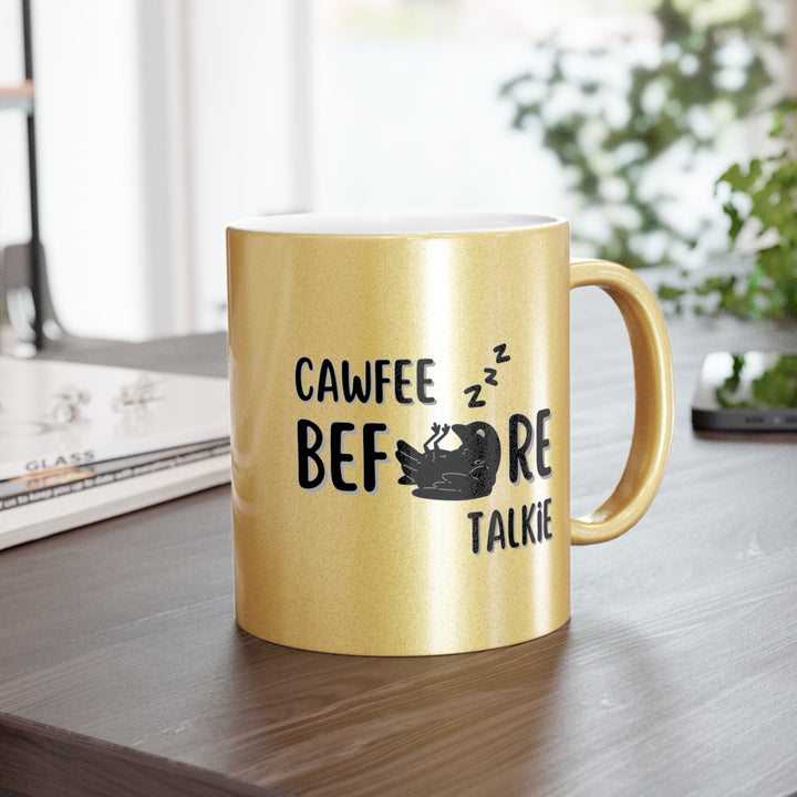 “Cawfee before Talkie” Crow Coffee Metallic Mug (Silver\Gold)
